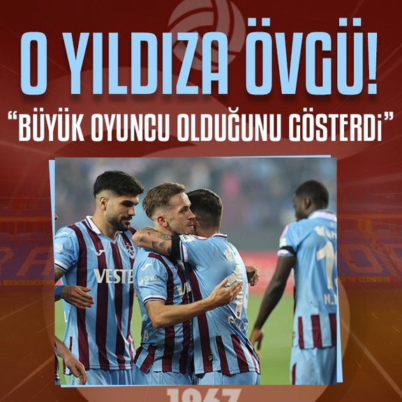 Trabzonsporlu yıldıza övgü! Büyük oyuncu olduğunu gösterdi