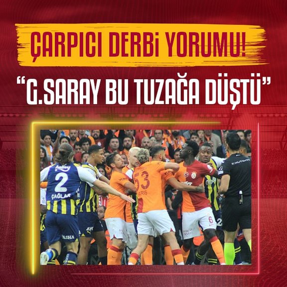 Spor yazarları Galatasaray - Fenerbahçe derbisini yorumladı!