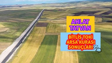 BİTLİS TOKİ ARSA SONUÇ - TOKİ Bitlis arsa kura çekiliş sonuçları 12 Nisan | TOKİ Bitlis arsa kazananlar isim listesi