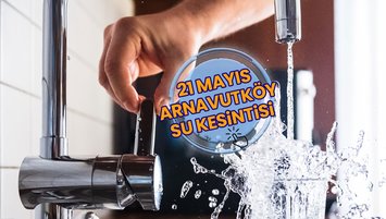 Arnavutköy su kesintisi | Sular ne zaman gelecek? (21 Mayıs 2024)