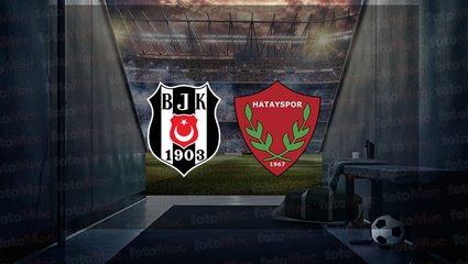 Beşiktaş - Hatayspor maçı ne zaman? Saat kaçta? Hangi kanalda canlı yayınlanacak? | Trendyol Süper Lig