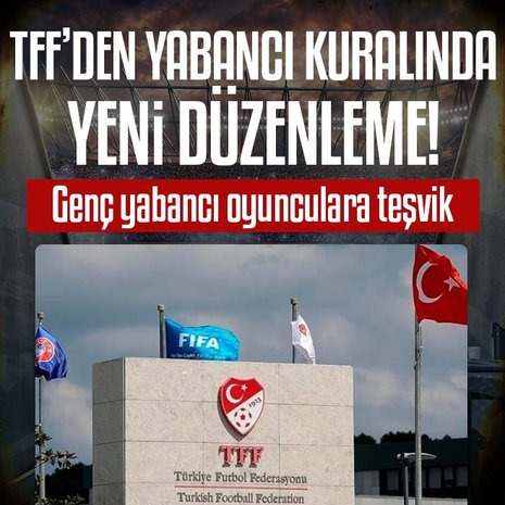 TFF’den yabancı kuralında yeni düzenleme!