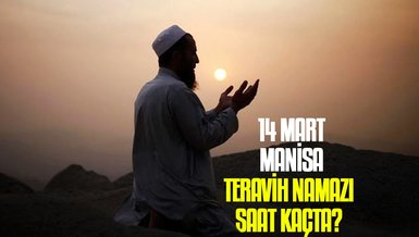 14 Mart Manisa teravih namazı saat kaçta? | Manisa namaz vakitleri
