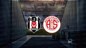 Beşiktaş - Antalyaspor maçı CANLI