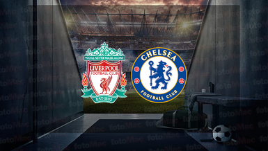 LIVERPOOL CHELSEA MAÇI CANLI İZLE | Liverpool - Chelsea maçı ne zaman, saat kaçta ve hangi kanalda?