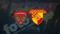 Hatayspor Göztepe maçı CANLI