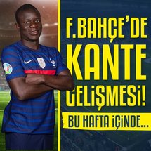 Fenerbahçe'de N'Golo Kante zirvesi!
