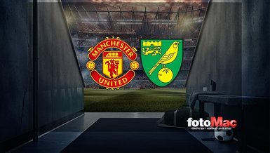 Manchester United - Norwich City maçı CANLI İZLE