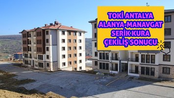 Antalya Alanya, Manavgat, Serik TOKİ kura çekiliş sonuçları