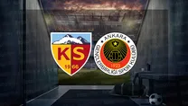 Kayserispor - Gençlerbirliği maçı saat kaçta?