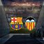 Barcelona - Valencia maçı ne zaman?