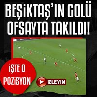 Beşiktaş'ın golüne ofsayt engeli