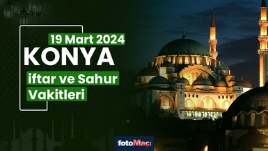 Konya 19 Mart 2025 sahur, iftar saat kaçta? | Konya ezan ne zaman okunacak? İMSAKİYE