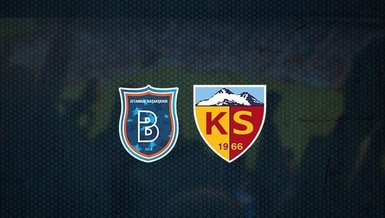 Medipol Başakşehir - Kayserispor maçı ne zaman, saat kaçta ve hangi kanalda canlı yayınlanacak? | Süper Lig