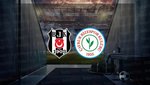 Beşiktaş - Rizespor | CANLI