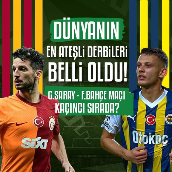 Dünyanın en ateşli derbileri belli oldu! Galatasaray ve Fenerbahçe...