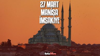 27 Mart Manisa imsakiye | Manisa sahur ve iftar vakitleri