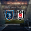 Başakşehir - Beşiktaş maçı saat kaçta?