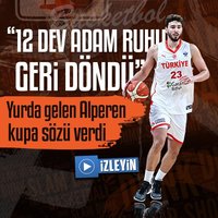 Alperen: 12 Dev Adam ruhu geri döndü!