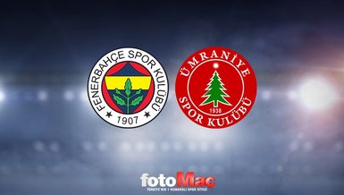FENERBAHÇE ÜMRANİYESPOR MAÇI CANLI İZLE 📺 | Fenerbahçe - Ümraniyespor maçı saat kaçta ve hangi kanalda canlı yayınlanacak?