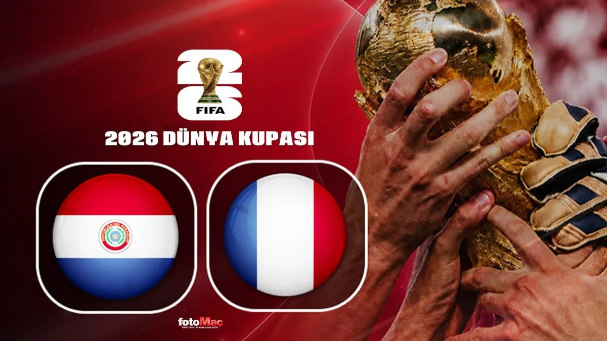 Paraguay-Fransa maçı CANLI İZLE | 2026 Dünya Kupası son 16 turu CANLI MAÇ