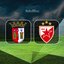 Braga-Kızılyıldız maçı bilgileri!
