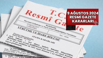 Resmi Gazete kararları 9 Ağustos 2024