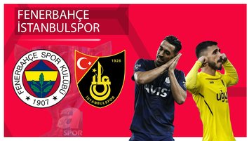 Fenerbahçe - İstanbulspor maçı saat kaçta?