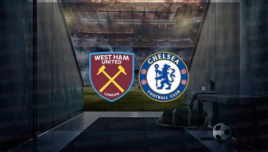 West Ham United - Chelsea maçı ne zaman, saat kaçta ve hangi kanalda canlı yayınlanacak? | İngiltere Premier Lig