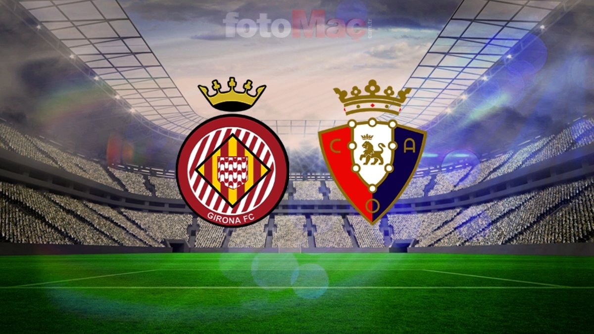 La Liga'da kader maçı | Girona-Osasuna maçı ne zaman, saat kaçta, hangi kanalda?