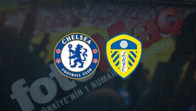 Chelsea - Leeds United maçı canlı izle