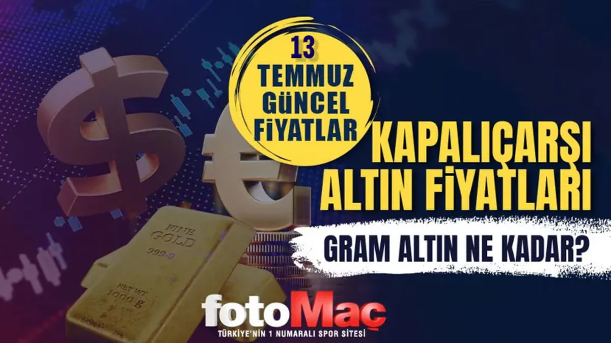 Gram altın ne kadar? 13 Temmuz canlı altın fiyatları | Kapalıçarşı alış-satış