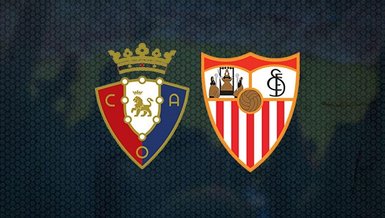 Osasuna - Sevilla maçı ne zaman saat kaçta ve hangi kanalda CANLI yayınlanacak?