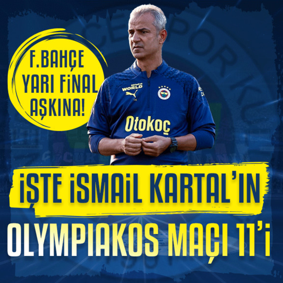 Fenerbahçe yarı final aşkına! İşte İsmail Kartal’ın Olympiakos maçı 11’i