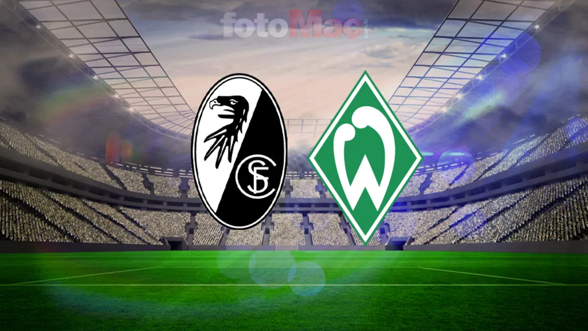 Freiburg - Werder Bremen maçı CANLI TAKİP ET | Freiburg Werder Bremen maçı saat kaçta, hangi kanalda?