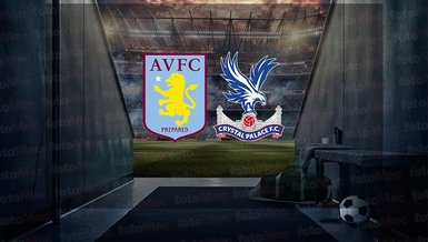 Aston Villa - Crystal Palace maçı ne zaman, saat kaçta ve hangi kanalda canlı yayınlanacak? | İngiltere Premier Lig