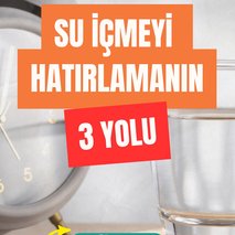 Su içmeyi hatırlamanın 3 yolu💧