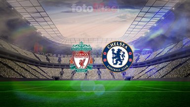 Liverpool-Chelsea CANLI İZLE: Maç ne zaman, saat kaçta ve hangi kanalda?