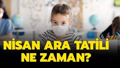 NİSAN ARA TATİLİ NE ZAMAN 2022? Okullar ne zaman kapanacak? MEB'in Nisan ara tatili programı hangi tarihler arasında olacak? İşte detaylar...