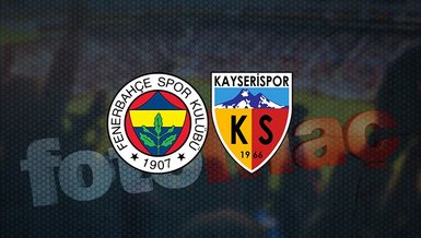 CANLI İZLE - Fenerbahçe Kayserispor maçı ne zaman? Saat kaçta ve hangi kanalda CANLI yayınlanacak? FB Kayseri maçı...