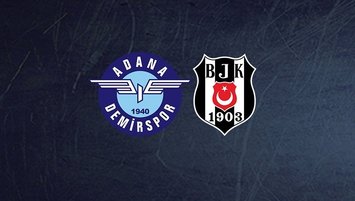Adana Demirspor - Beşiktaş | 11'ler belli oldu!