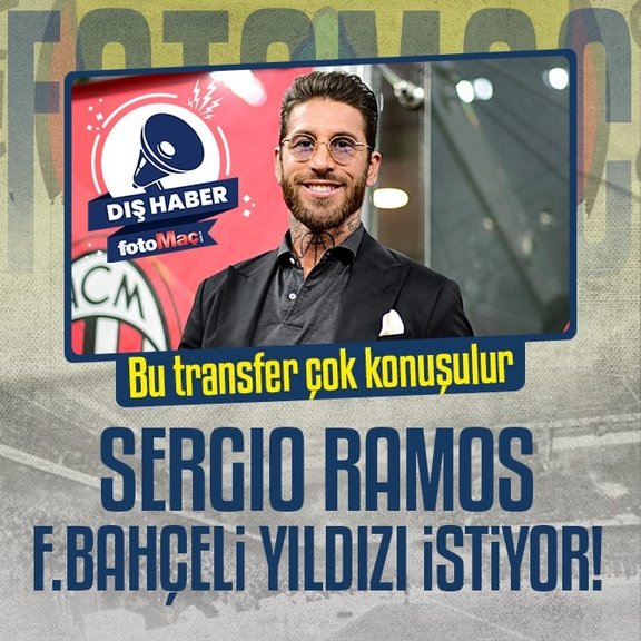 Sergio Ramos’tan Fenerbahçeli yıldıza kanca!