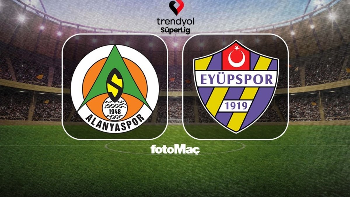 Alanyaspor - Eyüpspor maçı CANLI İZLE | Trendyol Süper Lig canlı