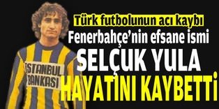 Selçuk Yula hayatını kaybetti