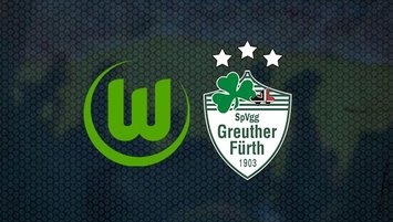 Wolfsburg - Greuther Fürth maçı ne zaman?
