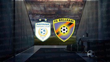 Astana - Balkani maçı ne zaman?