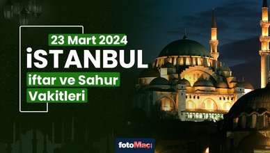 İstanbul 23 Mart 2025 sahur, iftar saat kaçta? | İstanbul ezan ne zaman okunacak? İMSAKİYE