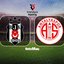 Beşiktaş-Antalyaspor maçı detayları!