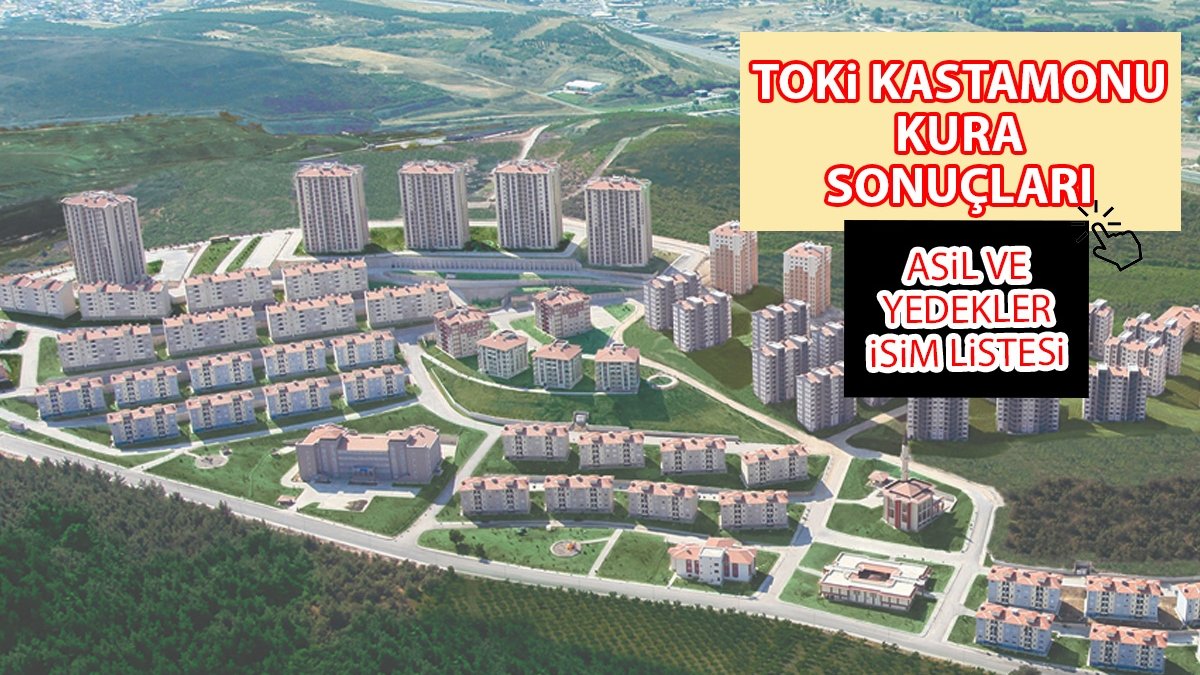 TOKİ Kastamonu kura sonuçları AÇIKLANDI! Kastamonu TOKİ asil ve yedek isim listesi sorgulama ekranı
