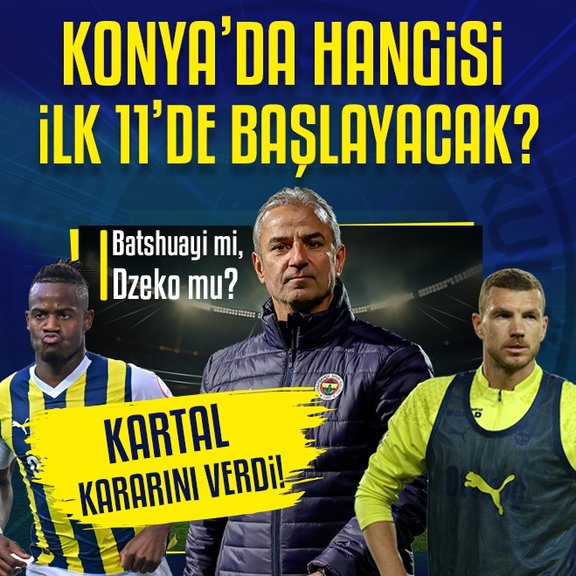 Fenerbahçe’de İsmail Kartal’dan flaş ilk 11 kararı! Edin Dzeko ve Michy Batshuayi...